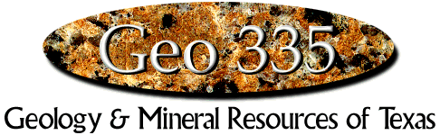 Geo 335 - Geology & Mineral Resources of Texas
